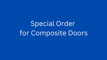 Special Order For Composite Doors