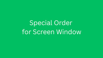 Special Order For Screen Window